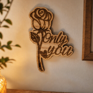 “Only You” Rose Engraved Wooden Cutout – Romantic Handmade Gift & Home Décor